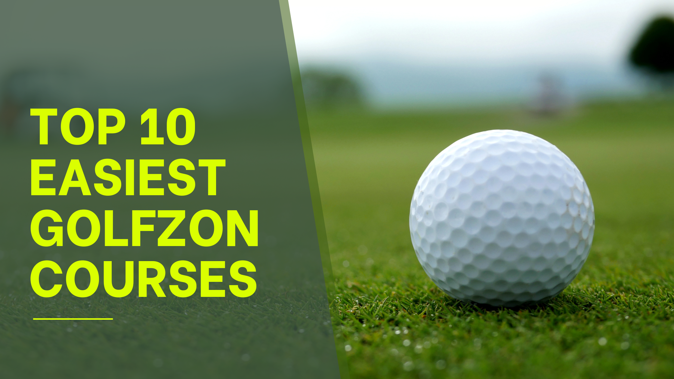 Graphic featuring a close-up of a golf ball on a putting green, with bold text on a shaded panel that reads ‘Top 10 Easiest Golfzon Courses’—a visual introduction to beginner-friendly virtual golf course recommendations