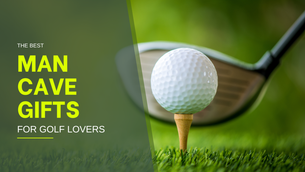 A close-up of a golf ball on a tee with a golf club in the background, overlaid with bold yellow and white text reading 'The Best Man Cave Gifts for Golf Lovers'.